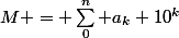 M = \sum_0^n a_k 10^k