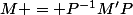 M = P^{-1}M'P