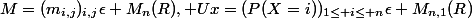M=(m_{i,j})_{i,j}\epsilon M_{n}(R), Ux=(P(X=i))_{1\leq i\leq n}\epsilon M_{n,1}(R)