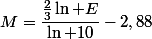 M=\dfrac{\frac{2}{3}\ln E}{\ln 10}-2,88