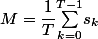 M=\dfrac{1}{T}\underset{k=0}{\overset{T-1}{\sum}}s_k