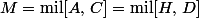 M=\mathrm{mil}[A,\,C]=\mathrm{mil}[H,\,D]