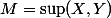 M=\sup(X,Y)