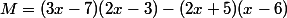 M=(3x-7)(2x-3)-(2x+5)(x-6)