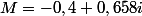 M=-0,4+0,658i