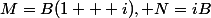 M=B(1 + i), N=iB