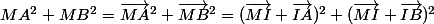 MA^2+MB^2=\vec{MA}^2+\vec{MB}^2=(\vec{MI}+\vec{IA})^2+(\vec{MI}+\vec{IB})^2