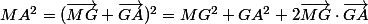 MA^2=(\vec{MG}+\vec{GA})^2=MG^2+GA^2+2\vec{MG}\cdot\vec{GA}