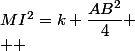 MI^2=k+\dfrac{AB^2}{4}
 \\  