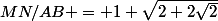 MN/AB = 1+\sqrt{2+2\sqrt{2}}