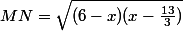 MN=\sqrt{(6-x)(x-\frac{13}{3})}