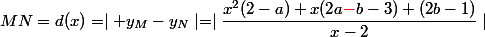 MN=d(x)=\mid y_M-y_N\mid=\mid\dfrac{x^2(2-a)+x(2a\textcolor{red}{-}b-3)+(2b-1)}{x-2}\mid