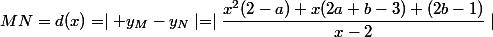 MN=d(x)=\mid y_M-y_N\mid=\mid\dfrac{x^2(2-a)+x(2a+b-3)+(2b-1)}{x-2}\mid