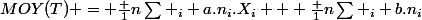 MOY(T) = \frac {1}{n}\sum _i a.n_i.X_i + \frac {1}{n}\sum _i b.n_i