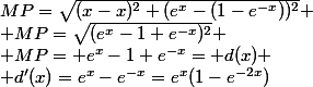 MP=\sqrt{(x-x)^2+(e^x-(1-e^{-x}))^2}
 \\ MP=\sqrt{(e^x-1+e^{-x})^2}
 \\ MP= e^x-1+e^{-x}= d(x)
 \\ d'(x)=e^x-e^{-x}=e^x(1-e^{-2x})