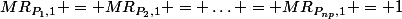 MR_{P_1,1} = MR_{P_2,1} = \ldots = MR_{P_{np},1} = 1