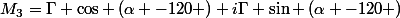 M_{3}=\Gamma \cos \left(\alpha -120 \right)+i\Gamma \sin \left(\alpha -120 \right)