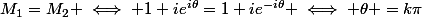 M_1=M_2 \iff 1+ie^{i\theta}=1+ie^{-i\theta} \iff \theta =k\pi