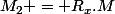 M_2 = R_x.M