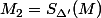 M_2=S_{\Delta'}(M)