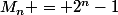 M_n = 2^n-1