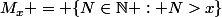 M_x = \{N\in\mathbb{N} : N>x\}