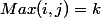 Max(i,j)=k