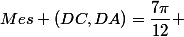 Mes (DC,DA)=\dfrac{7\pi}{12} 