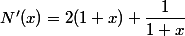 N'(x)=2(1+x)+\dfrac{1}{1+x}