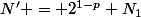 N' = 2^{1-p} N_1