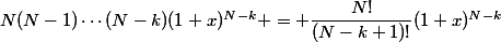 N(N-1)\cdots(N-k)(1+x)^{N-k} = \dfrac{N!}{(N-k+1)!}(1+x)^{N-k}