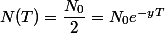 N(T)=\dfrac{N_0}{2}=N_0e^{-yT}