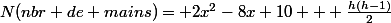 N(nbr de mains)= 2x^2-8x+10 + \frac{h(h-1)}{2}