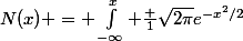 N(x) = \int_{-\infty}^x \frac 1{\sqrt{2\pi}}e^{-x^2/2}