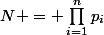 N = \prod_{i=1}^{n}{p_i}
