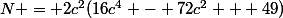 N = 2c^{2}(16c^{4} - 72c^{2} + 49)