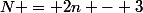 N = 2n - 3