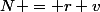 N = r+v
