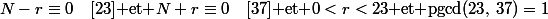 N-r\equiv0\quad[23]\text{ et }N+r\equiv0\quad[37]\text{ et }0<r<23\text{ et }\mbox{pgcd}(23,\,37)=1