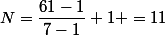 N=\dfrac{61-1}{7-1}+1 =11