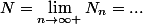 N=\lim_{n\to\infty }N_n=...