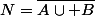 N=\overline{A\cup B}