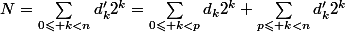 N=\sum_{0\leqslant k<n}d'_k2^k=\sum_{0\leqslant k<p}d_k2^k+\sum_{p\leqslant k<n}d'_k2^k