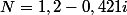 N=1,2-0,421i