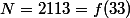 N=2113=f(33)