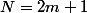 N=2m+1