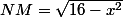 NM=\sqrt{16-x^2}