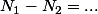 N_1-N_2=...