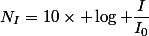 N_I=10\times \log \dfrac{I}{I_0}