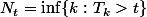N_t=\inf\{k:T_k>t\}